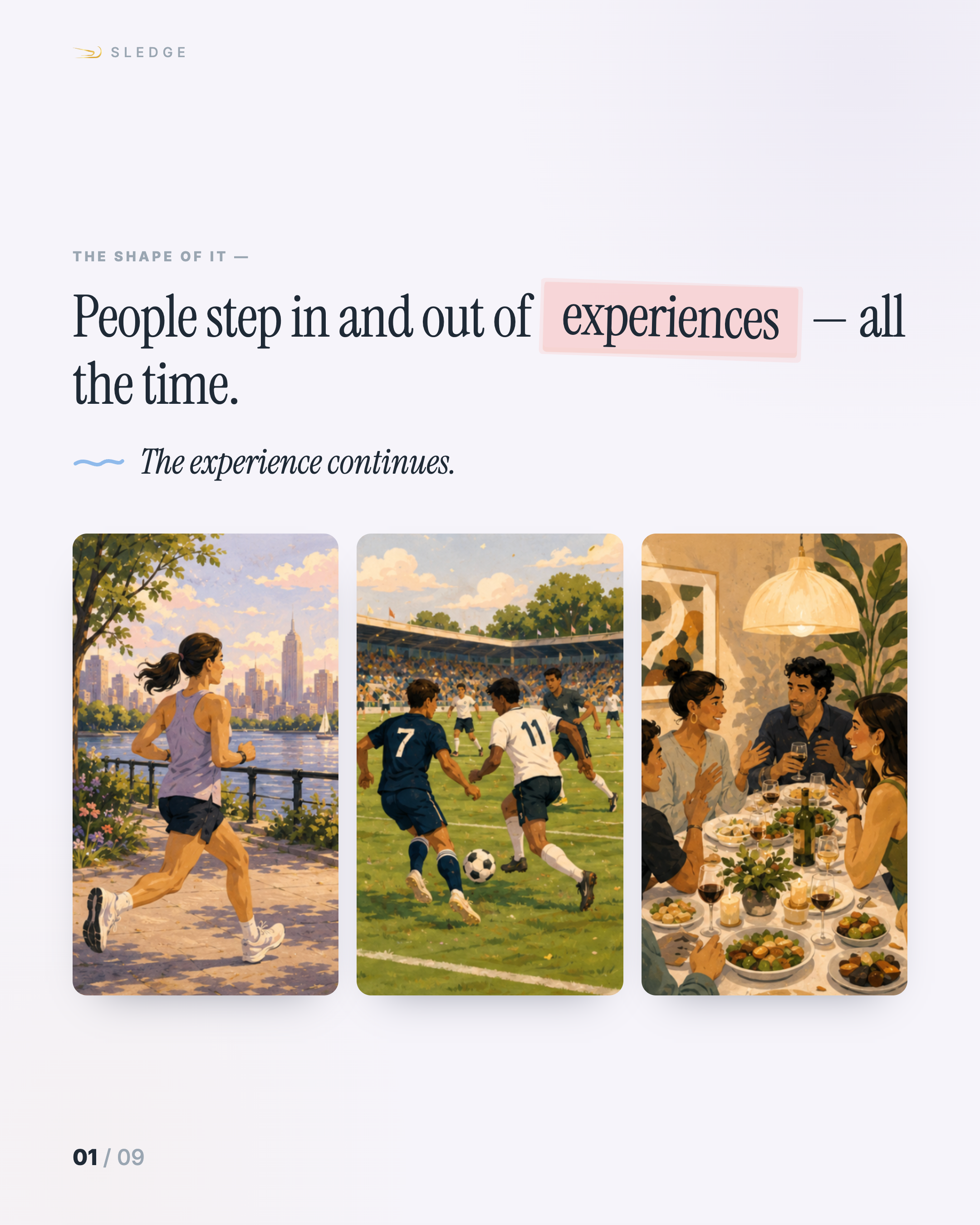 People step in and out of experiences — three scenes across a runner along a waterfront, a football match, and a dinner among friends